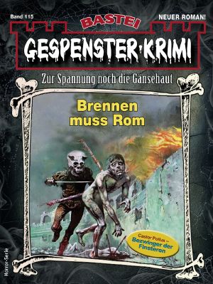 [Gespenster-Krimi-NEU 115] • Brennen muss Rom